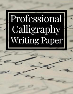 Professional Calligraphy Writing Paper: Practice Workbook For Lettering  Artists And Beginners (Paperback)