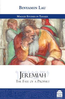 Jeremiah: The Fate of a Prophet (Studies in Tanakh) By Binyamin La'u Cover Image