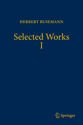 Selected Works I By Herbert Busemann, Athanase Papadopoulos (Editor) Cover Image