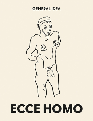 General Idea: Ecce Homo: Drawings (1985-1993) Cover Image