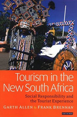 Tourism in the New South Africa: Social Responsibility and the Tourist Experience Cover Image