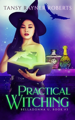 Practical Witching: 3 Witchy Stories in 1 (Belladonna U #3)