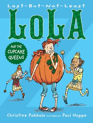 Last-But-Not-Least Lola and the Cupcake Queens By Christine Pakkala, Paul Hoppe (Illustrator) Cover Image
