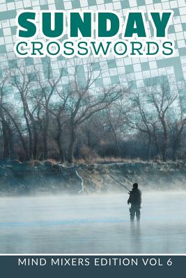Sunday Crosswords: Mind Mixers Edition Vol 6 Cover Image