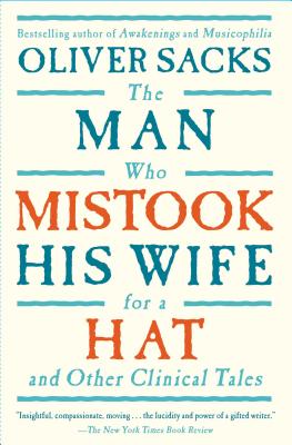 The Man Who Mistook His Wife For A Hat: And Other Clinical Tales By Oliver Sacks Cover Image