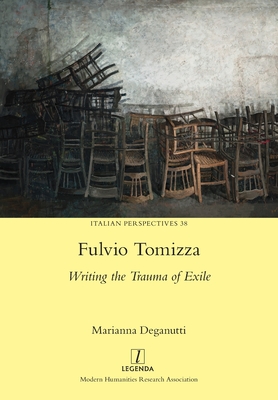 Fulvio Tomizza: Writing the Trauma of Exile (Italian Perspectives #38) By Marianna Deganutti Cover Image