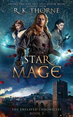 Star Mage (Enslaved Chronicles #3) By R. K. Thorne Cover Image
