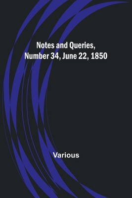 Notes and Queries, Number 34, June 22, 1850 (Paperback)