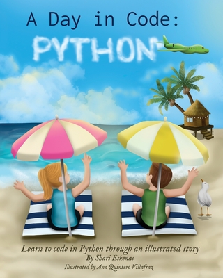 A Day in Code- Python: Learn to Code in Python through an Illustrated Story (for Kids and Beginners) Cover Image