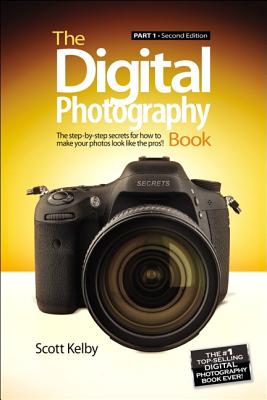 The Digital Photography Book: Part 1 By Scott Kelby Cover Image