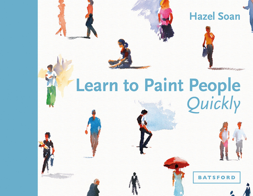 Learn to Paint People Quickly: A practical, step-by-step guide to learning to paint people in watercolour and oils (Learn Quickly) Cover Image