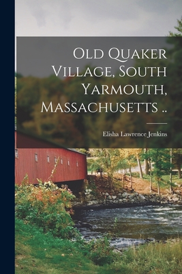 Old Quaker Village, South Yarmouth, Massachusetts .. Cover Image