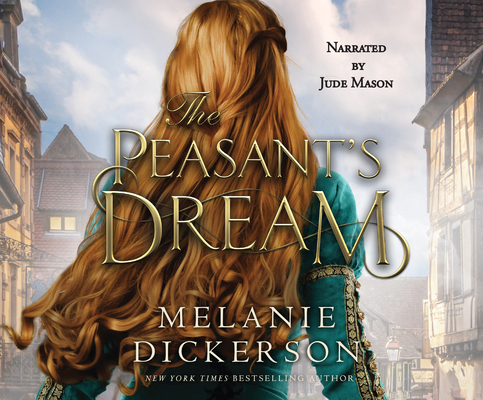 The Peasant's Dream By Melanie Dickerson, Jude Mason (Read by) Cover Image