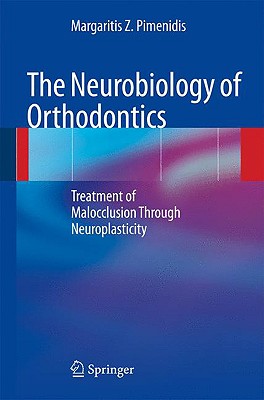 The Neurobiology of Orthodontics: Treatment of Malocclusion Through Neuroplasticity Cover Image