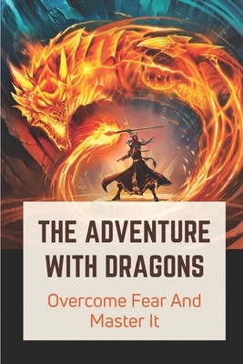 The Adventure With Dragons: Overcome Fear And Master It: Fantasy With Special Stone And Army Cover Image
