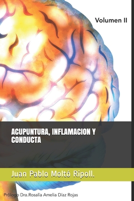 Acupuntura Inflamación y Conducta: Prológo. Dra Rosalía Amelia Díaz Rojas (Acupuntura Cient #2)