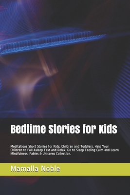 Bedtime Stories for Kids: Meditations Short Stories for Kids, Children and Toddlers. Help Your Children to Fall Asleep Fast and Relax. Go to Sle By Mamalla Noble Cover Image