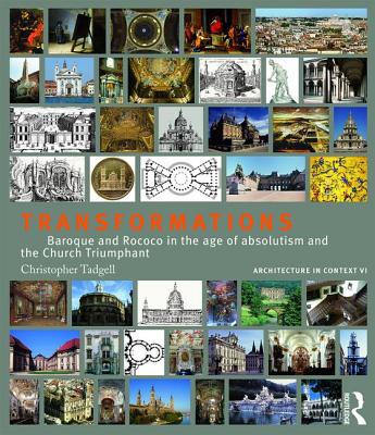 Transformations: Baroque and Rococo in the Age of Absolutism and the Church Triumphant (Architecture in Context) Cover Image