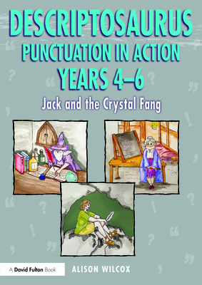 Descriptosaurus Punctuation in Action Years 4-6: Jack and the Crystal Fang cover