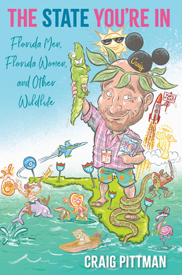 The State You're in: Florida Men, Florida Women, and Other Wildlife By Craig Pittman Cover Image