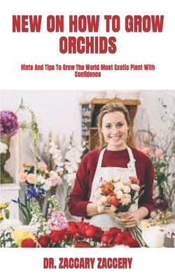 New on How to Grow Orchids: Hints And Tips To Grow The World Most Exotic Plant With Confidence Cover Image