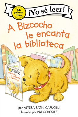 A Bizcocho le encanta la biblioteca: Biscuit Loves the Library (Spanish edition) (My First I Can Read) By Alyssa Satin Capucilli, Pat Schories (Illustrator), Isabel C. Mendoza (Translated by) Cover Image