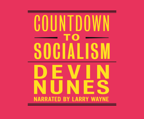 Countdown to Socialism By Devin Nunes, Larry Wayne (Read by) Cover Image