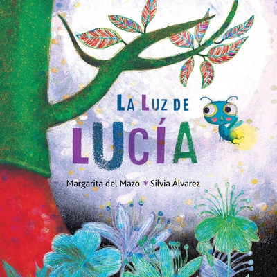 La Luz de Lucía (Lucy's Light) By Margarita del Mazo, Silvia Álvarez (Illustrator) Cover Image