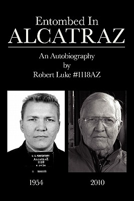 Entombed in Alcatraz By Robert Victor Luke, Ida Marie Luke (Photographer), Ian C. Craig (Photographer) Cover Image
