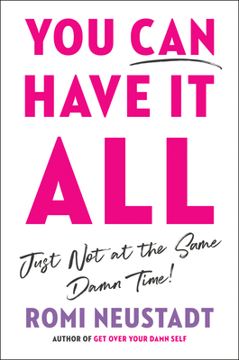 You Can Have It All, Just Not at the Same Damn Time Cover Image