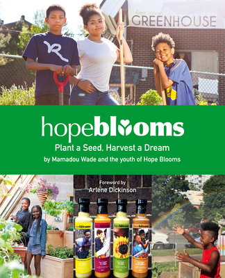 Hope Blooms: Plant a Seed, Harvest a Dream By Hope Blooms, Arlene Dickinson (Foreword by) Cover Image