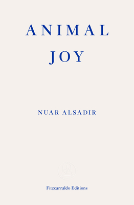 Animal Joy: A Book of Laughter and Resuscitation By Nuar Alsadir Cover Image