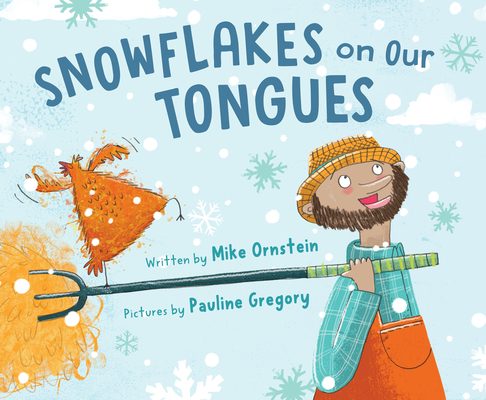 Snowflakes on Our Tongues By Mike Ornstein, Pauline Gregory (Illustrator) Cover Image