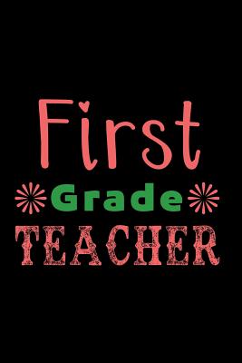 First Grade Teacher: Funny Things First Graders Say - List of Quotes from Homeroom - Primary Teacher Appreciation Gift By CLD Teacher Journals Cover Image