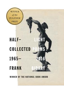 Book Cover: Half-light: Collected Poems 1965-2016 by Frank Bidart