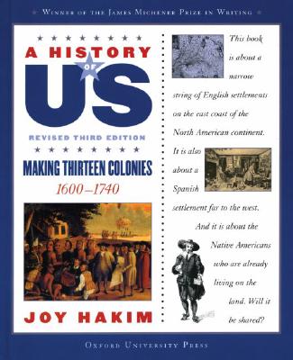 A History of Us: Making Thirteen Colonies: 1600-1740 a History of Us Book Two By Joy Hakim Cover Image
