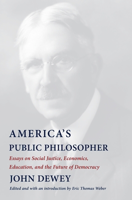America's Public Philosopher: Essays on Social Justice, Economics, Education, and the Future of Democracy Cover Image