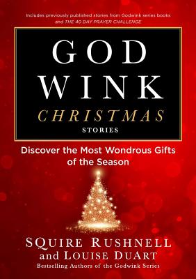 Godwink Christmas Stories: Discover the Most Wondrous Gifts of the Season (The Godwink Series #5)