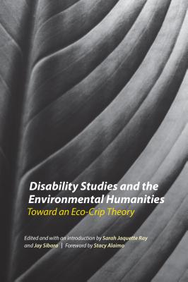 Disability Studies and the Environmental Humanities: Toward an Eco-Crip Theory Cover Image