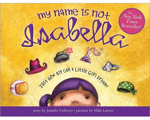 My Name Is Not Isabella: Just How Big Can a Little Girl Dream? Cover Image