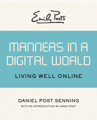 Emily Post's Manners in a Digital World: Living Well Online Cover Image