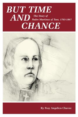 But Time and Change: The Story of Padre Martinez of Taos, 1793-1867 Cover Image