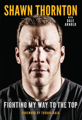 Shawn Thornton: Fighting My Way To the Top By Shawn Thornton, Dale Arnold Cover Image