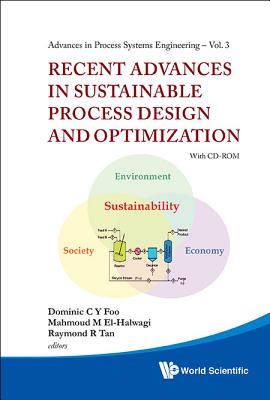 Recent Advances in Sustainable Process Design and Optimization [With CDROM] (Advances in Process Systems Engineering #3) Cover Image