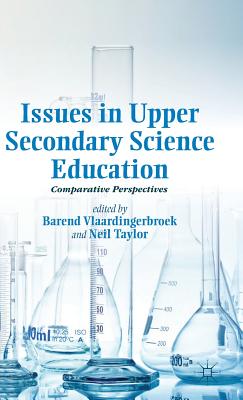 Issues in Upper Secondary Science Education: Comparative Perspectives By B. Vlaardingerbroek (Editor), Neil Taylor Cover Image