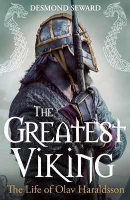 The Greatest Viking: The Life of Olav Haraldsson By Desmond Seward Cover Image
