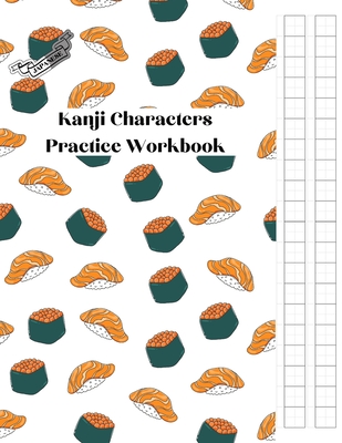 Japanese Kanji Characters Practice Workbook: Large Writing Practice Genkouyoushi Paper, Kanji and Kana Scripts Writing Practice Notebook for Students By Stream B. Supplies Cover Image