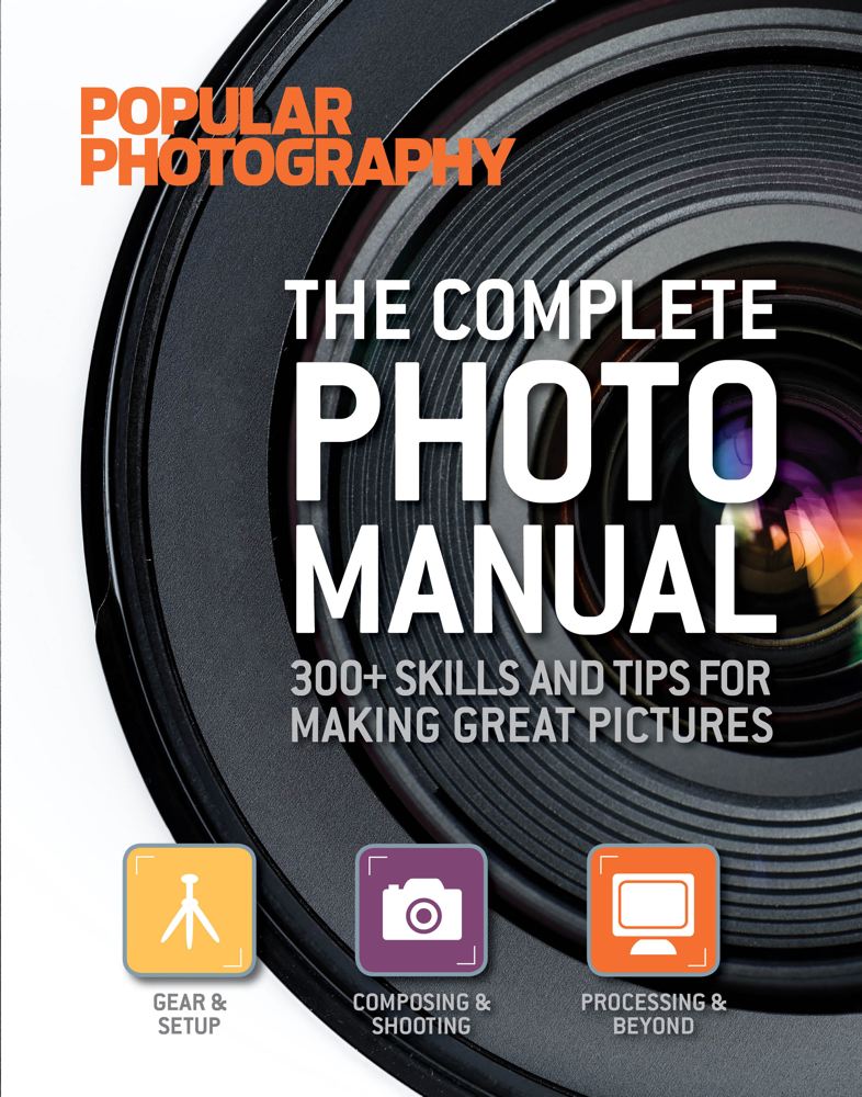 The Complete Photo Manual (Popular Photography): 300+ Skills and Tips for Making Great Pictures Cover Image