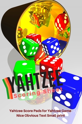 Yahtzee Scoring Sheet: V.7 Yahtzee Score Pads for Yahtzee Game Nice Obvious Text Small print Yahtzee Score Sheets 6 by 9 inch Cover Image