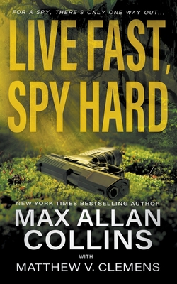 Live Fast, Spy Hard By Max Allan Collins, Matthew V. Clemens Cover Image